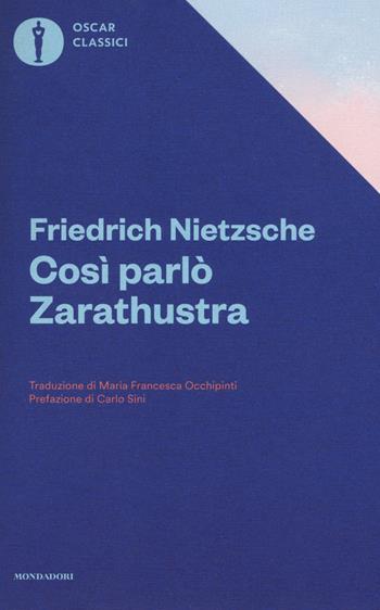 Così parlò Zarathustra. Un libro per tutti e per nessuno - Friedrich Nietzsche - Libro Mondadori 2016, Oscar classici | Libraccio.it