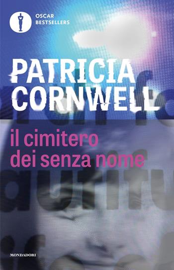 Il cimitero dei senza nome - Patricia D. Cornwell - Libro Mondadori 2016, Oscar bestsellers | Libraccio.it