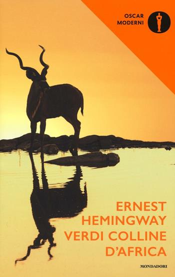 Verdi colline d'Africa - Ernest Hemingway - Libro Mondadori 2016, Oscar moderni | Libraccio.it