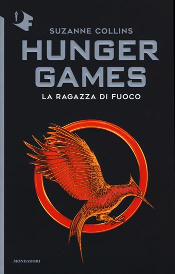 La ragazza di fuoco. Hunger games - Suzanne Collins - Libro Mondadori 2016, Oscar fantastica | Libraccio.it