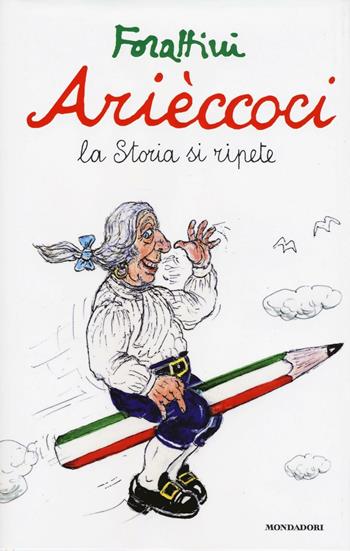 Arièccoci. La storia si ripete - Giorgio Forattini - Libro Mondadori 2016, I libri di Giorgio Forattini | Libraccio.it