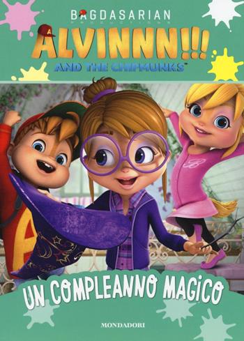 Un compleanno magico. Alvinnn!!! and the Chipmunks. Ediz. a colori  - Libro Mondadori 2017 | Libraccio.it