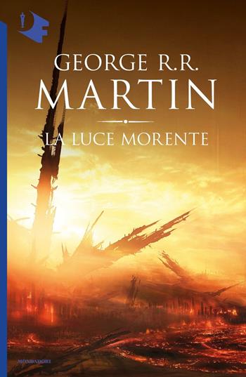 La luce morente - George R. R. Martin - Libro Mondadori 2017, Oscar fantastica | Libraccio.it