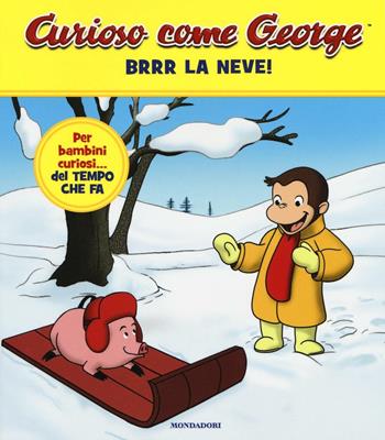 Brrr la neve! Curioso come George. Ediz. a colori. Vol. 3  - Libro Mondadori 2017 | Libraccio.it