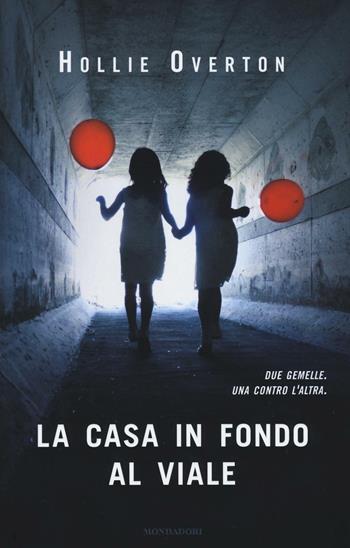La casa in fondo al viale - Hollie Overton - Libro Mondadori 2017, Omnibus | Libraccio.it