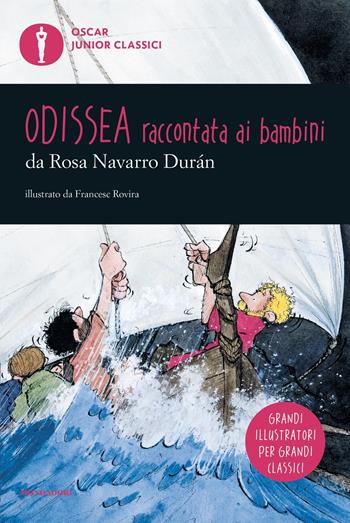 Odissea raccontata ai bambini - Rosa Navarro Durán - Libro Mondadori 2017, Oscar junior classici | Libraccio.it