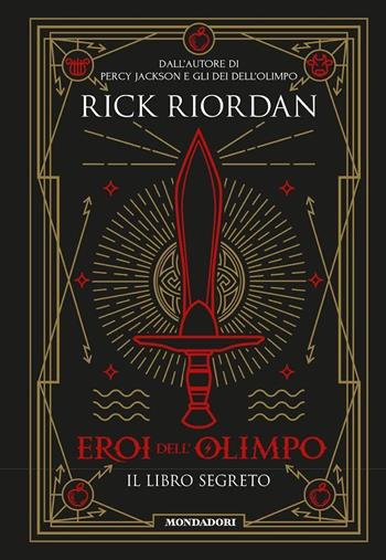 Il libro segreto. Eroi dell'Olimpo - Rick Riordan - Libro Mondadori 2017, I Grandi | Libraccio.it