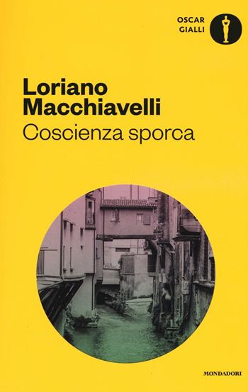 Coscienza sporca - Loriano Macchiavelli - Libro Mondadori 2016, Oscar gialli | Libraccio.it