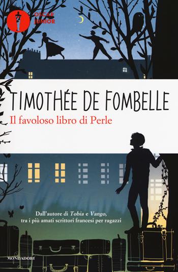 Il favoloso libro di Perle - Timothée de Fombelle - Libro Mondadori 2017, Oscar junior | Libraccio.it