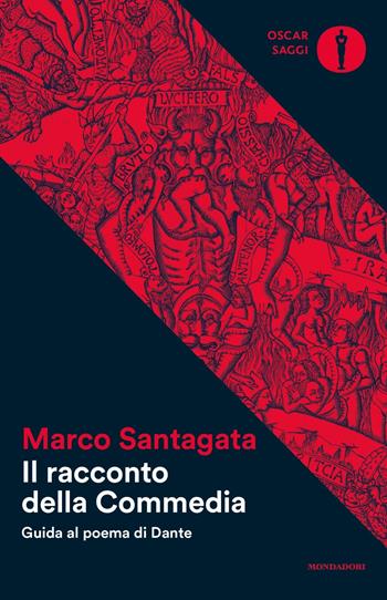 Il racconto della Commedia. Guida al poema di Dante - Marco Santagata - Libro Mondadori 2017, Oscar saggi | Libraccio.it