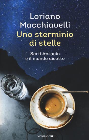 Uno sterminio di stelle. Sarti Antonio e il mondo disotto - Loriano Macchiavelli - Libro Mondadori 2017, Omnibus | Libraccio.it