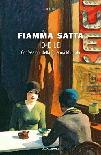 Io e lei. Confessioni della sclerosi multipla - Fiamma Satta - Libro Mondadori 2017, Omnibus | Libraccio.it