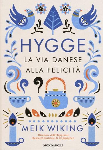 Hygge. La via danese alla felicità - Meik Wiking - Libro Mondadori 2017, Comefare | Libraccio.it