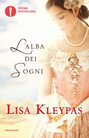 L'alba dei sogni - Lisa Kleypas - Libro Mondadori 2017, Oscar bestsellers | Libraccio.it
