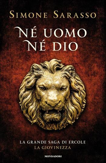 Né uomo né dio. La grande saga di Ercole. La giovinezza - Simone Sarasso - Libro Mondadori 2017, Omnibus | Libraccio.it