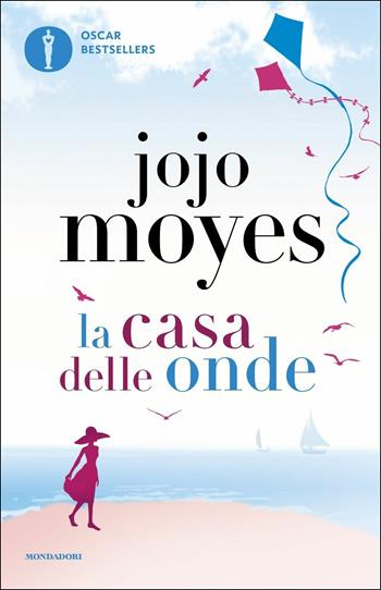 La casa delle onde - Jojo Moyes - Libro Mondadori 2017, Oscar bestsellers | Libraccio.it