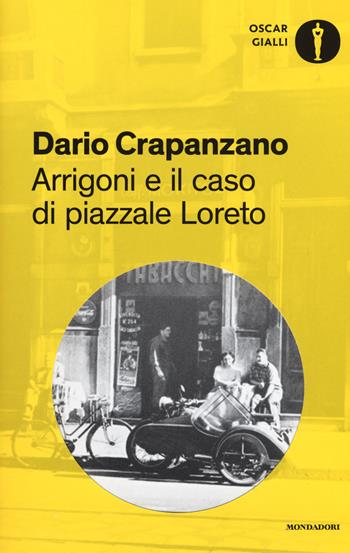 Arrigoni e il caso di piazzale Loreto. Milano, 1952 - Dario Crapanzano - Libro Mondadori 2017, Oscar gialli | Libraccio.it