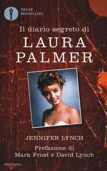 Il diario segreto di Laura Palmer - Jennifer Lynch - Libro Mondadori 2017, Oscar bestsellers | Libraccio.it