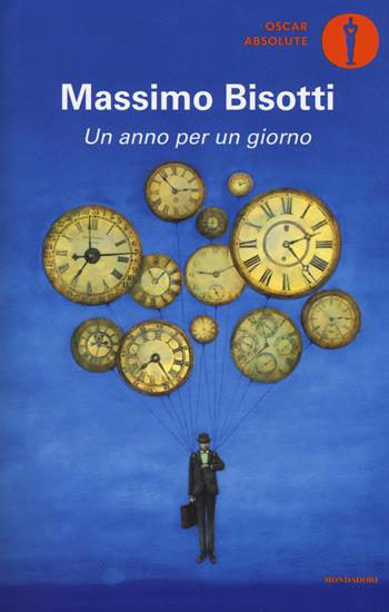 Un anno per un giorno - Massimo Bisotti - Libro Mondadori 2017, Oscar absolute | Libraccio.it
