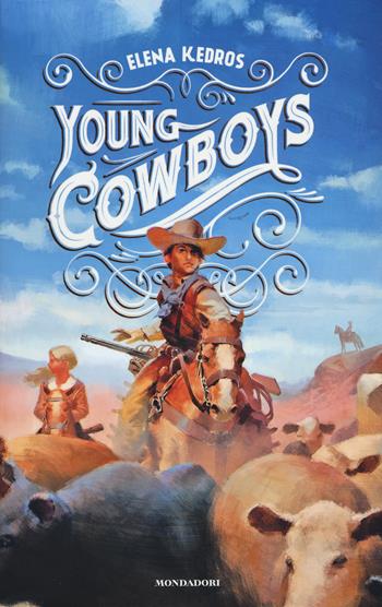 Young cowboys - Elena Kedros - Libro Mondadori 2017, I Grandi | Libraccio.it