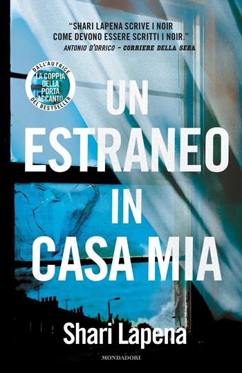Un estraneo in casa mia - Shari Lapena - Libro Mondadori 2017, Omnibus | Libraccio.it
