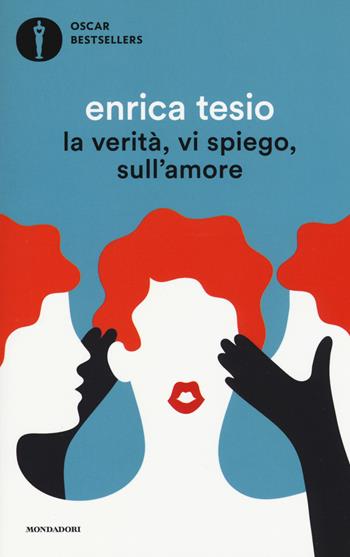 La verità, vi spiego, sull'amore - Enrica Tesio - Libro Mondadori 2017, Oscar bestsellers | Libraccio.it