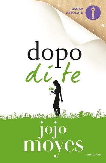 Dopo di te - Jojo Moyes - Libro Mondadori 2017, Oscar absolute | Libraccio.it