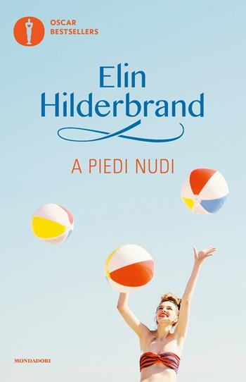 A piedi nudi - Elin Hilderbrand - Libro Mondadori 2017, Oscar bestsellers | Libraccio.it