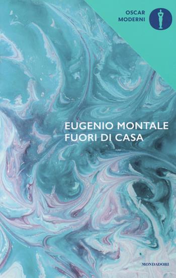 Fuori di casa - Eugenio Montale - Libro Mondadori 2017, Oscar moderni | Libraccio.it