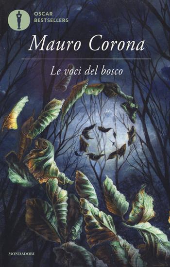 Le voci del bosco - Mauro Corona - Libro Mondadori 2017, Oscar bestsellers | Libraccio.it