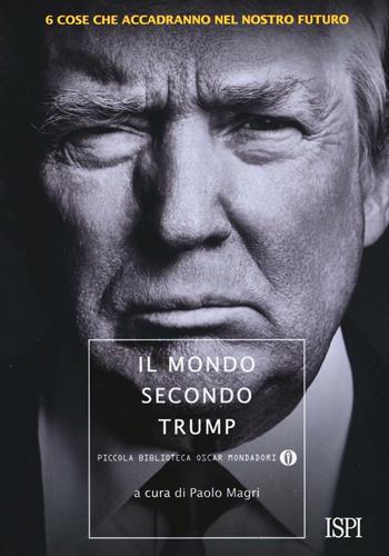 Il mondo secondo Trump  - Libro Mondadori 2017, Piccola biblioteca oscar | Libraccio.it