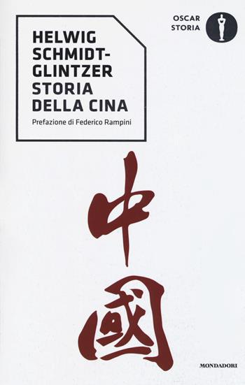 Storia della Cina. Dall'Impero Celeste al boom economico - Helwig Schmidt Glintzer - Libro Mondadori 2017, Oscar storia | Libraccio.it