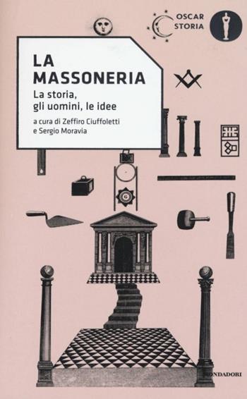 La Massoneria. La storia, gli uomini, le idee  - Libro Mondadori 2017, Oscar storia | Libraccio.it
