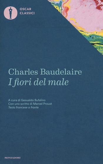 I fiori del male. Testo francese a fronte - Charles Baudelaire - Libro Mondadori 2017, Oscar classici | Libraccio.it