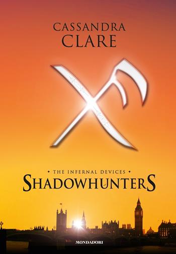Shadowhunters. The infernal devices: L'angelo-Il principe-La principessa - Cassandra Clare - Libro Mondadori 2017, Oscar draghi | Libraccio.it