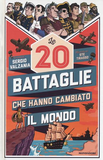 Le 20 battaglie che hanno cambiato il mondo - Sergio Valzania - Libro Mondadori 2017 | Libraccio.it