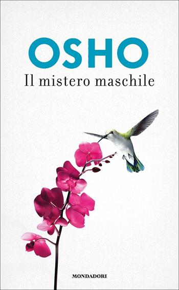 Il mistero maschile - Osho - Libro Mondadori 2018, Vivere meglio | Libraccio.it