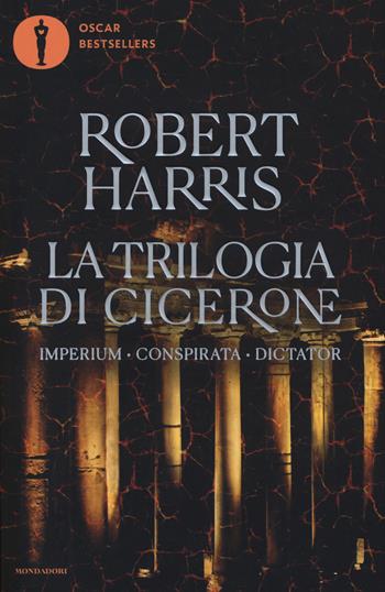La trilogia di Cicerone: Imperium-Conspirata-Dicatator - Robert Harris - Libro Mondadori 2017, Oscar bestsellers | Libraccio.it
