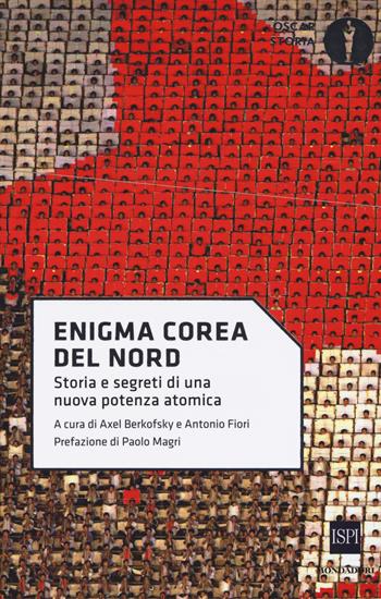 Enigma Corea del Nord. Storia e segreti di una nuova potenza atomica  - Libro Mondadori 2017, Oscar storia | Libraccio.it