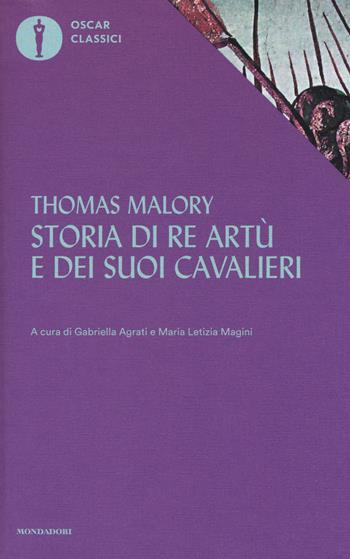 Storia di re Artù e dei suoi cavalieri - Thomas Malory - Libro Mondadori 2017, Oscar classici | Libraccio.it