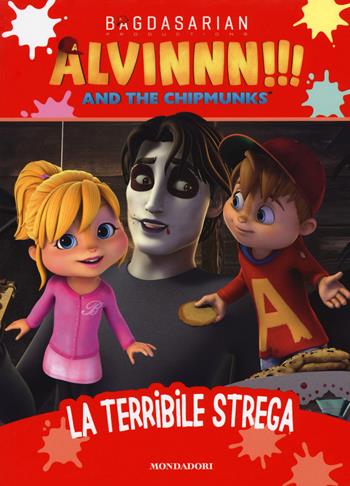 La terribile strega. Alvinnn!!! and the Chipmunks. Ediz. a colori  - Libro Mondadori 2017 | Libraccio.it