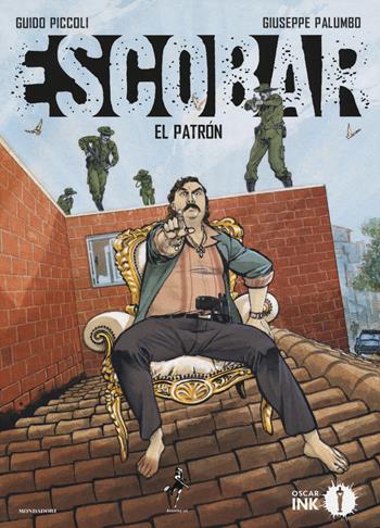 Escobar. El patron - Guido Piccoli, Giuseppe Palumbo - Libro Mondadori 2017, Oscar Ink | Libraccio.it