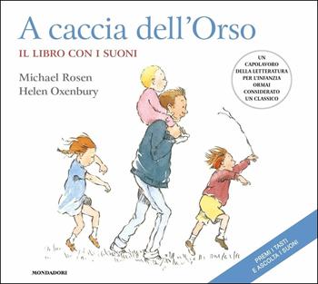 A caccia dell'Orso. Ediz. a colori - Michael Rosen, Helen Oxenbury - Libro Mondadori 2017, I libri attivi | Libraccio.it