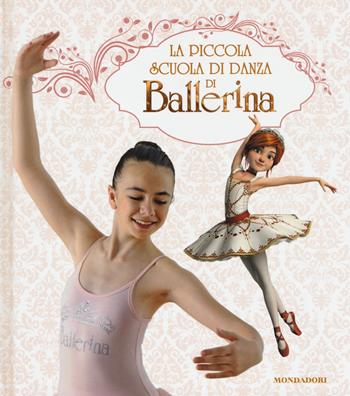 La piccola scuola di danza di Ballerina. Ediz. a colori - Mathilde Bonetti - Libro Mondadori 2017 | Libraccio.it