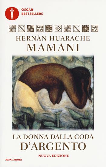 La donna dalla coda d'argento - Hernán Huarache Mamani - Libro Mondadori 2017, Oscar bestsellers | Libraccio.it