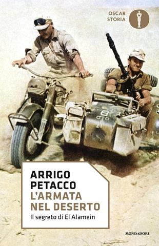 L' armata nel deserto. Il segreto di El Alamein - Arrigo Petacco - Libro Mondadori 2018, Oscar storia | Libraccio.it