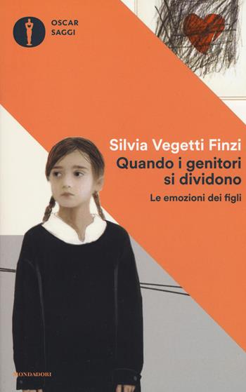 Quando i genitori si dividono. Le emozioni dei figli - Silvia Vegetti Finzi - Libro Mondadori 2017, Oscar saggi | Libraccio.it