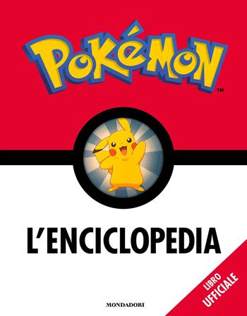 Pokémon. L'enciclopedia. Ediz. a colori - Simcha Whitehill, Lawrence Neves, Katherine Fang - Libro Mondadori 2017 | Libraccio.it