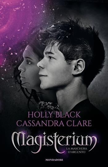 La maschera d'argento. Magisterium. Vol. 4 - Holly Black, Cassandra Clare - Libro Mondadori 2017, I Grandi | Libraccio.it