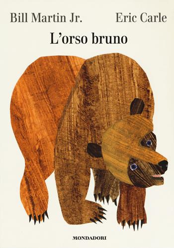 L'orso Bruno. Ediz. a colori - Bill Martin jr., Eric Carle - Libro Mondadori 2018 | Libraccio.it